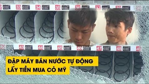 Đập máy bán nước tự động lấy tiền mua cỏ Mỹ